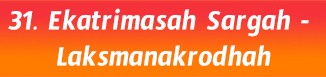 31.Ekatrimasah Sargah- Laksmanakrodhah